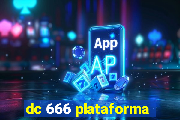 dc 666 plataforma